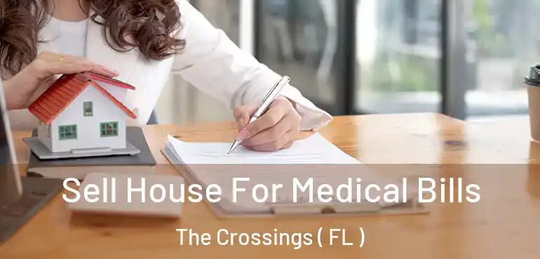  Sell House For Medical Bills The Crossings ( FL )