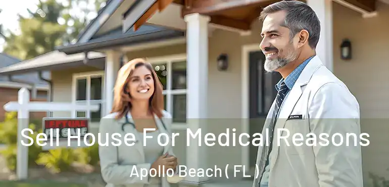  Sell House For Medical Reasons Apollo Beach ( FL )