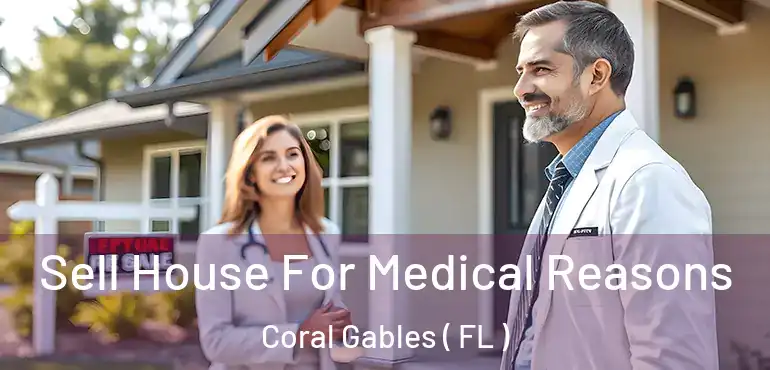  Sell House For Medical Reasons Coral Gables ( FL )