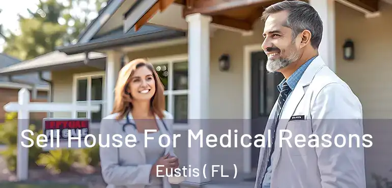  Sell House For Medical Reasons Eustis ( FL )