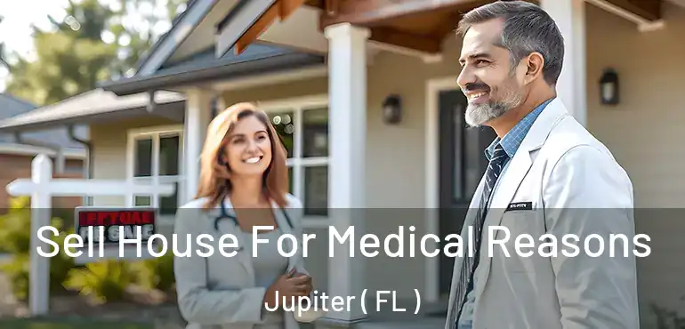  Sell House For Medical Reasons Jupiter ( FL )