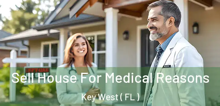  Sell House For Medical Reasons Key West ( FL )