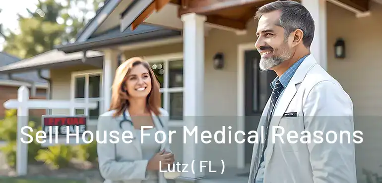  Sell House For Medical Reasons Lutz ( FL )