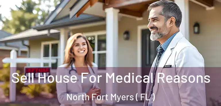  Sell House For Medical Reasons North Fort Myers ( FL )