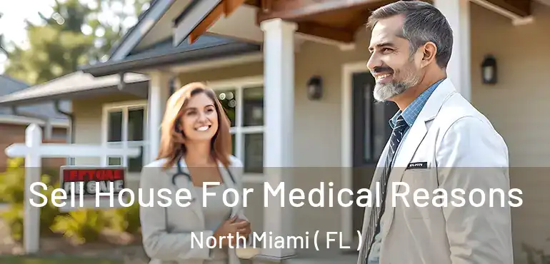  Sell House For Medical Reasons North Miami ( FL )