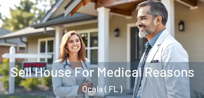  Sell House For Medical Reasons Ocala ( FL )