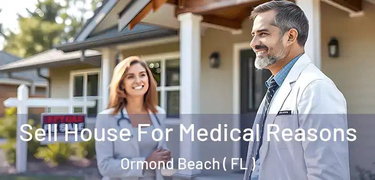  Sell House For Medical Reasons Ormond Beach ( FL )