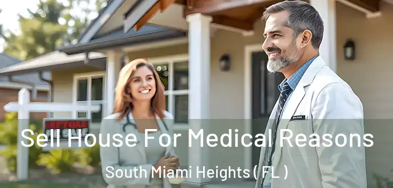  Sell House For Medical Reasons South Miami Heights ( FL )