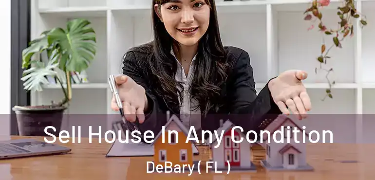  Sell House In Any Condition DeBary ( FL )