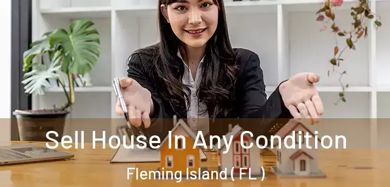  Sell House In Any Condition Fleming Island ( FL )