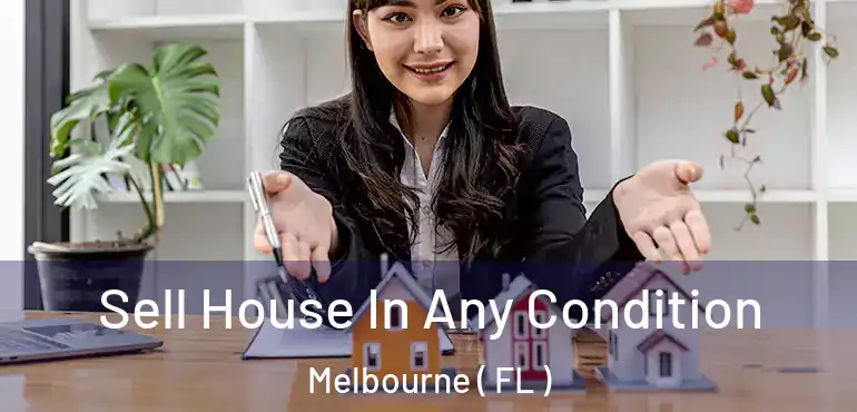  Sell House In Any Condition Melbourne ( FL )