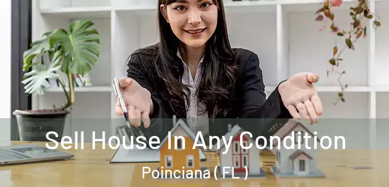  Sell House In Any Condition Poinciana ( FL )