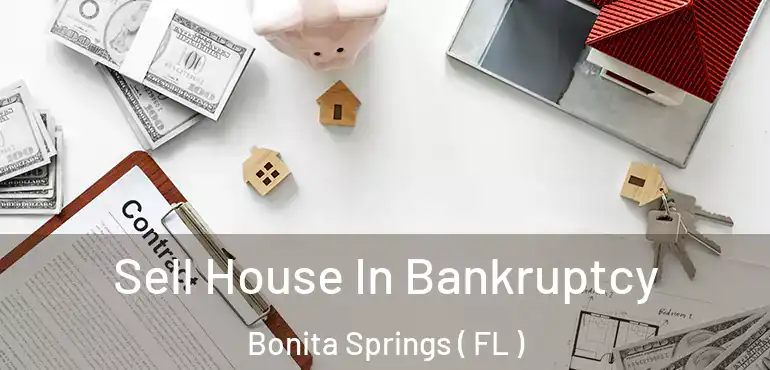 Sell House In Bankruptcy Bonita Springs ( FL )