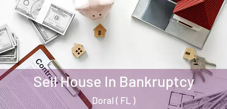  Sell House In Bankruptcy Doral ( FL )