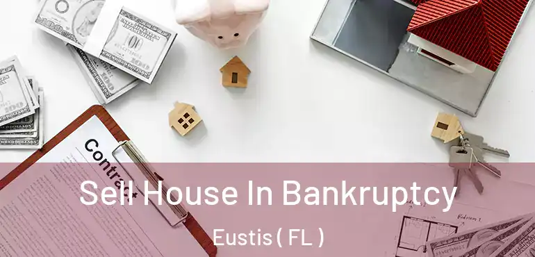  Sell House In Bankruptcy Eustis ( FL )