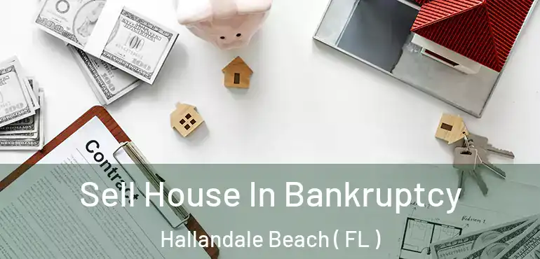  Sell House In Bankruptcy Hallandale Beach ( FL )