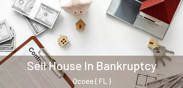  Sell House In Bankruptcy Ocoee ( FL )