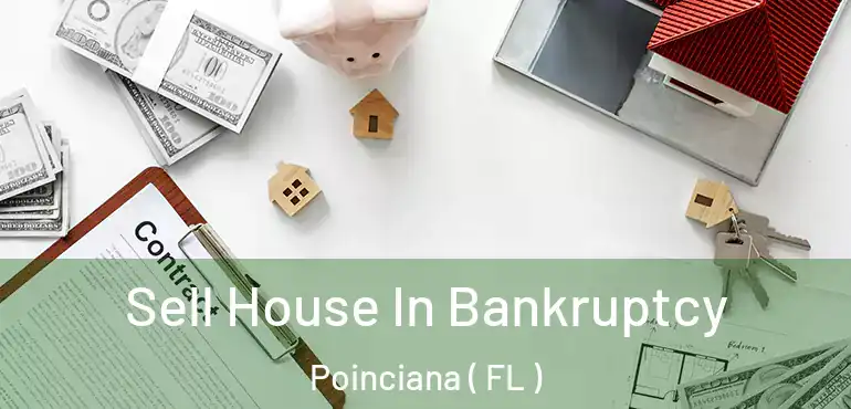  Sell House In Bankruptcy Poinciana ( FL )