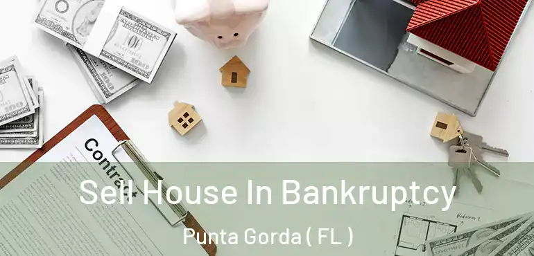  Sell House In Bankruptcy Punta Gorda ( FL )