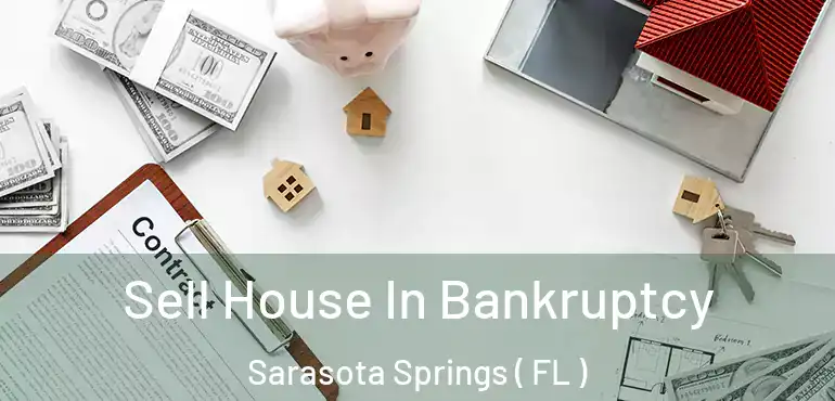  Sell House In Bankruptcy Sarasota Springs ( FL )