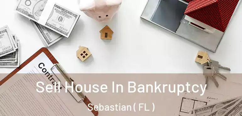  Sell House In Bankruptcy Sebastian ( FL )