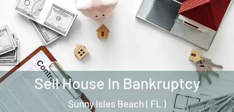  Sell House In Bankruptcy Sunny Isles Beach ( FL )