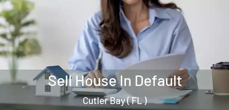  Sell House In Default Cutler Bay ( FL )