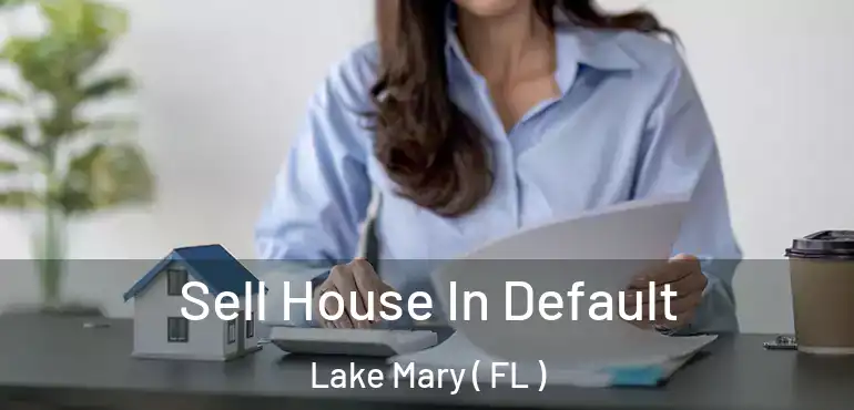  Sell House In Default Lake Mary ( FL )