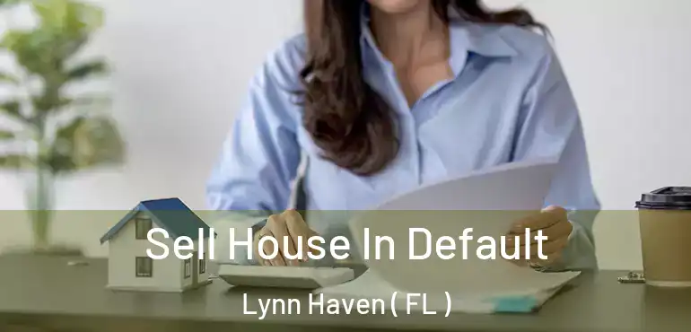  Sell House In Default Lynn Haven ( FL )