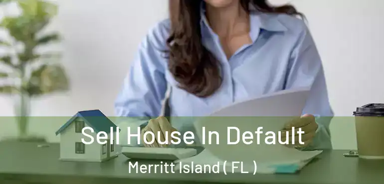  Sell House In Default Merritt Island ( FL )
