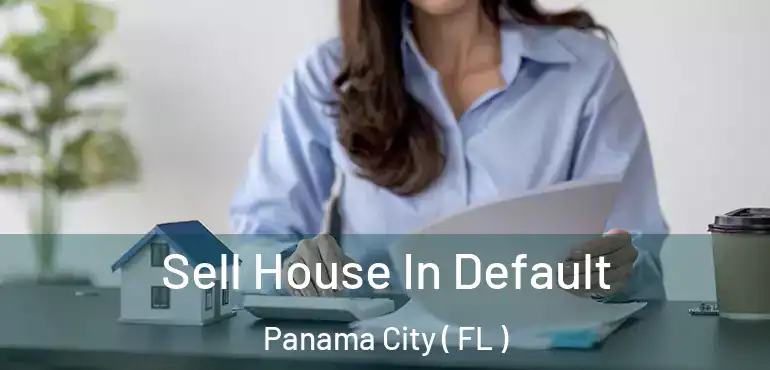  Sell House In Default Panama City ( FL )
