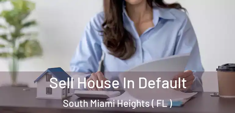  Sell House In Default South Miami Heights ( FL )
