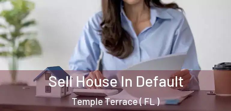  Sell House In Default Temple Terrace ( FL )