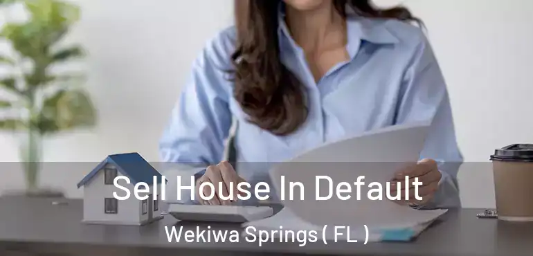  Sell House In Default Wekiwa Springs ( FL )
