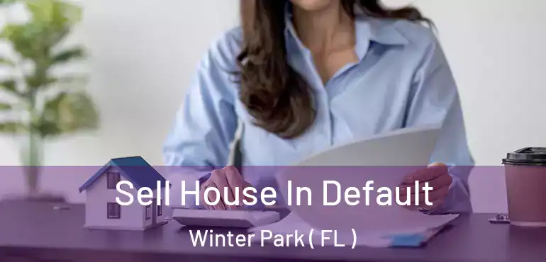  Sell House In Default Winter Park ( FL )