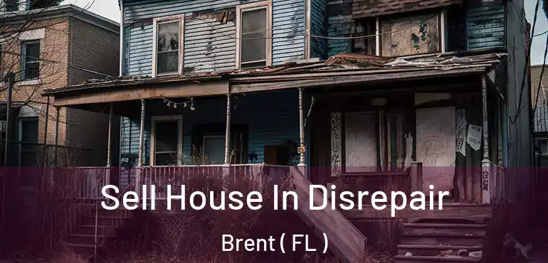  Sell House In Disrepair Brent ( FL )