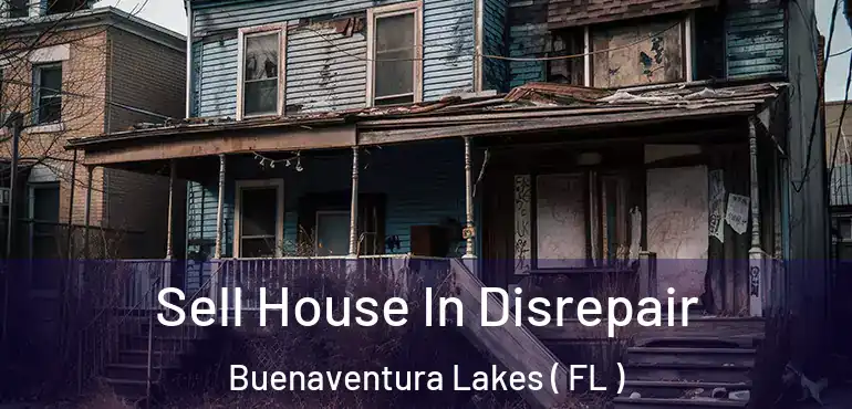  Sell House In Disrepair Buenaventura Lakes ( FL )