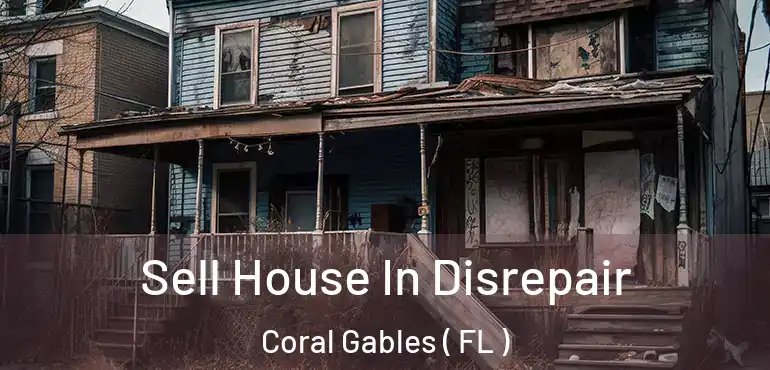  Sell House In Disrepair Coral Gables ( FL )