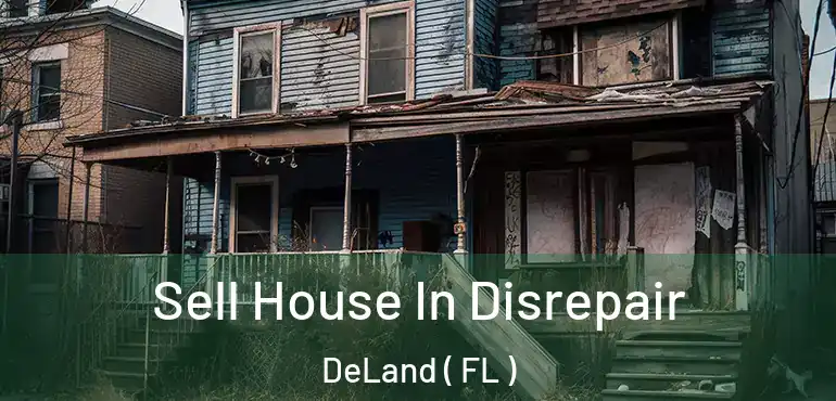  Sell House In Disrepair DeLand ( FL )