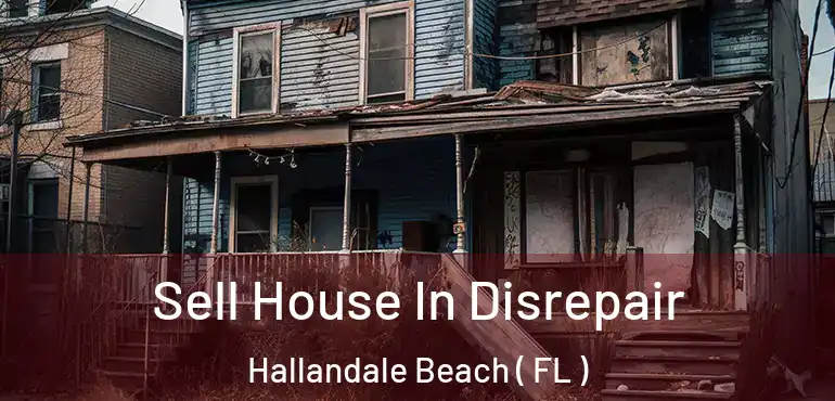  Sell House In Disrepair Hallandale Beach ( FL )