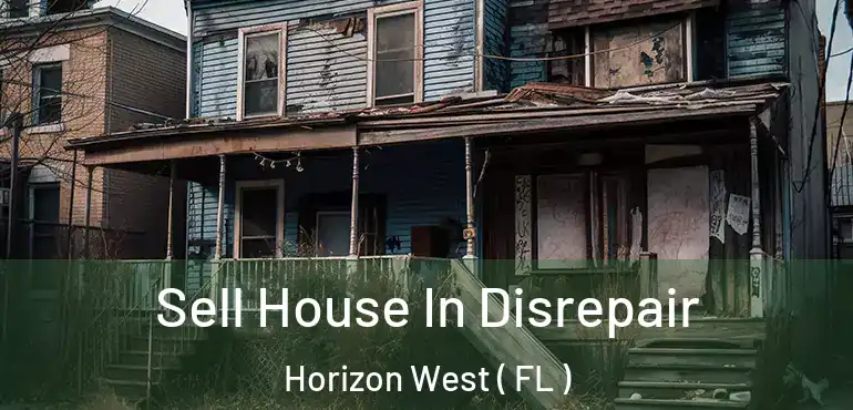  Sell House In Disrepair Horizon West ( FL )