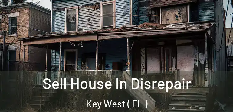  Sell House In Disrepair Key West ( FL )