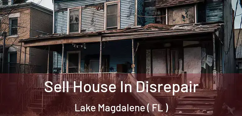  Sell House In Disrepair Lake Magdalene ( FL )