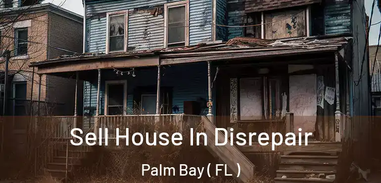 Sell House In Disrepair Palm Bay ( FL )