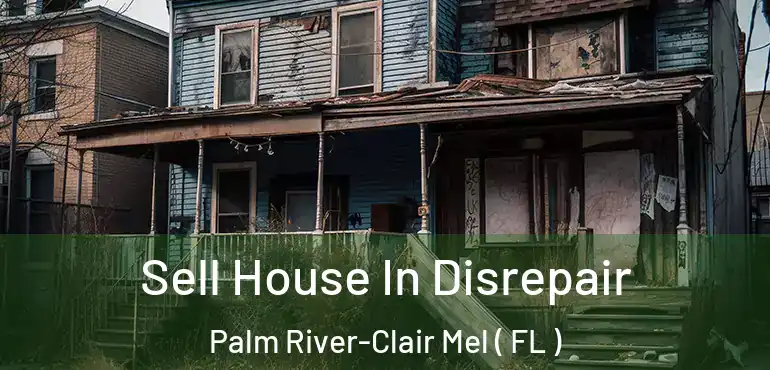  Sell House In Disrepair Palm River-Clair Mel ( FL )