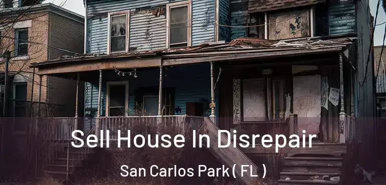  Sell House In Disrepair San Carlos Park ( FL )