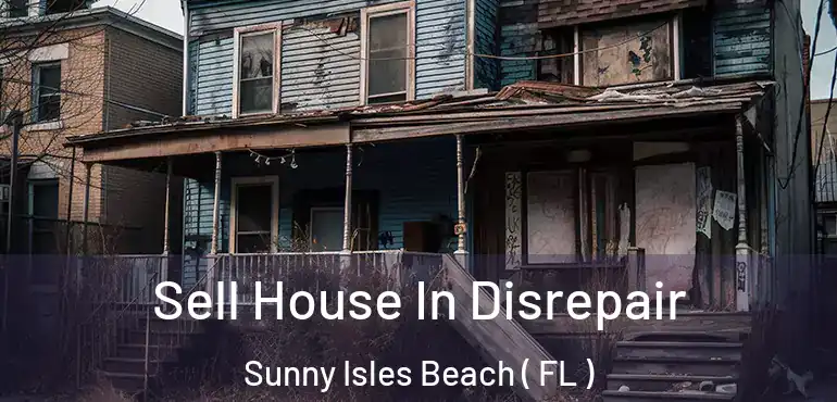  Sell House In Disrepair Sunny Isles Beach ( FL )
