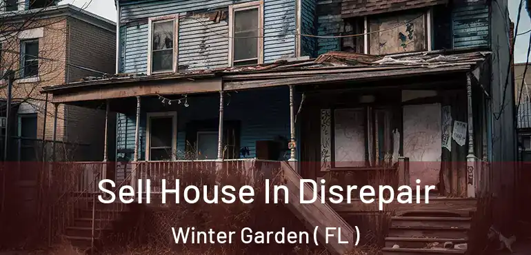  Sell House In Disrepair Winter Garden ( FL )