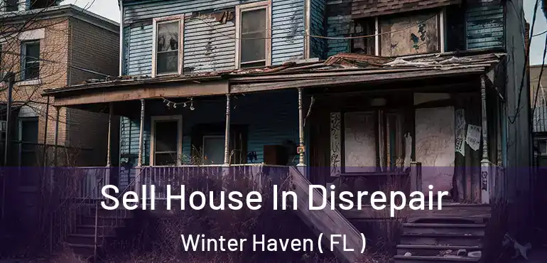  Sell House In Disrepair Winter Haven ( FL )