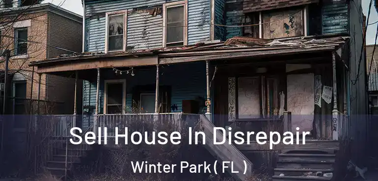  Sell House In Disrepair Winter Park ( FL )